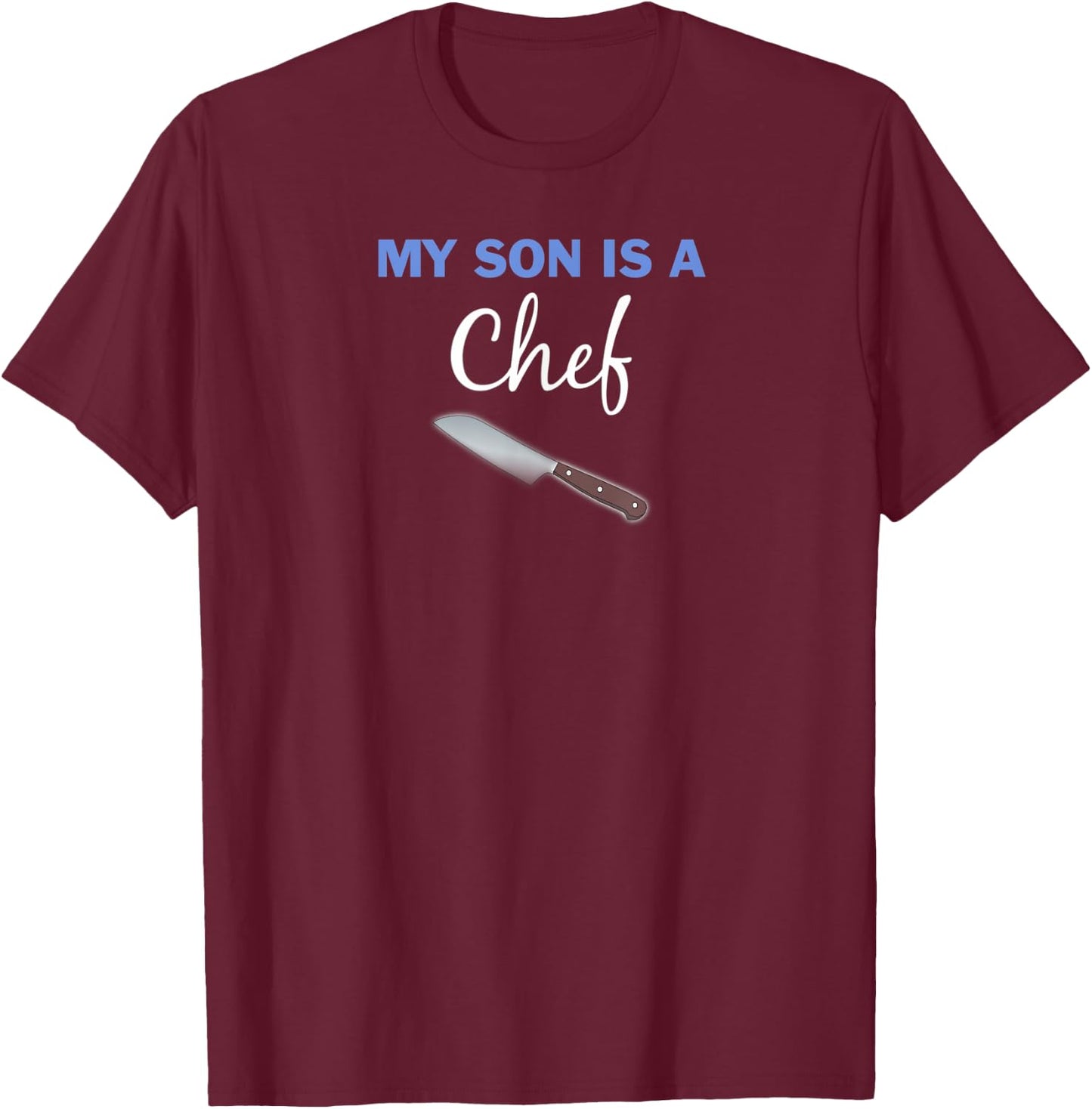 My Son Is A Chef with knife proud parent T-Shirt - T-Shirt | Maroon