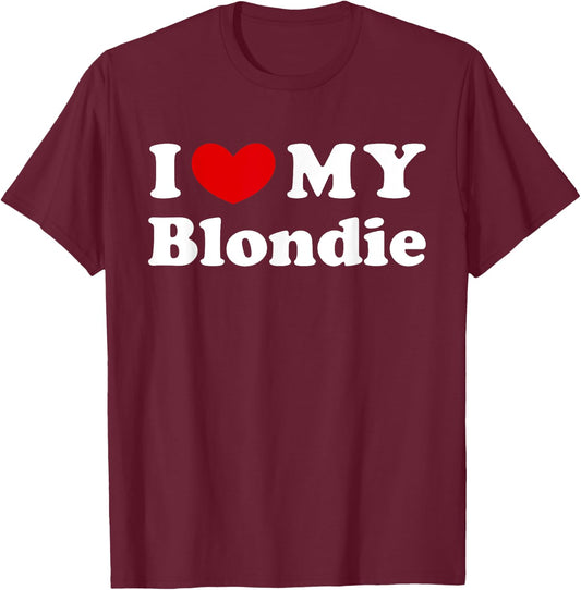 I Love My Blondie, I Heart My Blondie T-Shirt - T-Shirt | Maroon