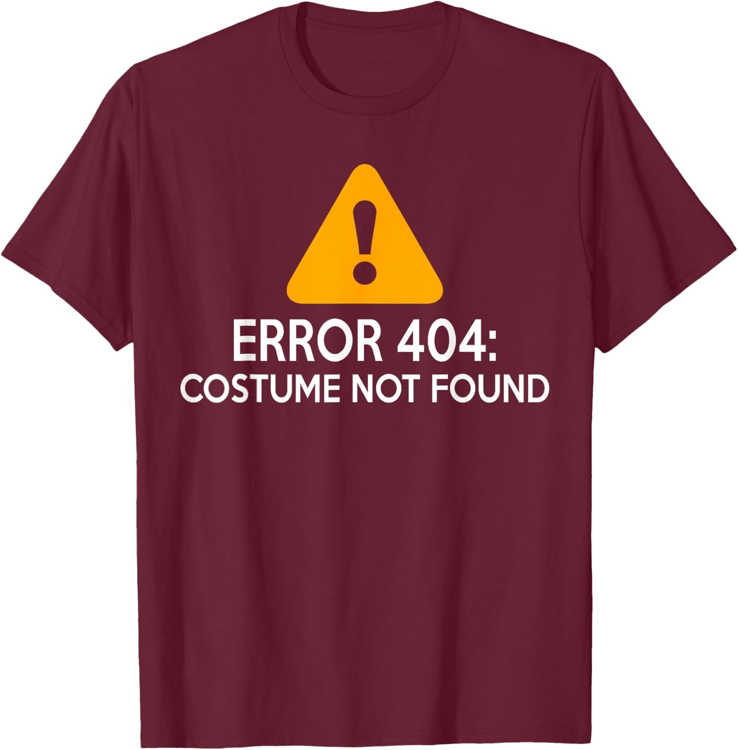 Error 404: Costume not Found Halloween T-Shirt - T-Shirt | Maroon