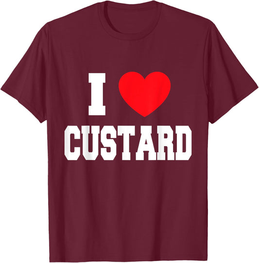 I Love Custard T-Shirt - T-Shirt | Maroon