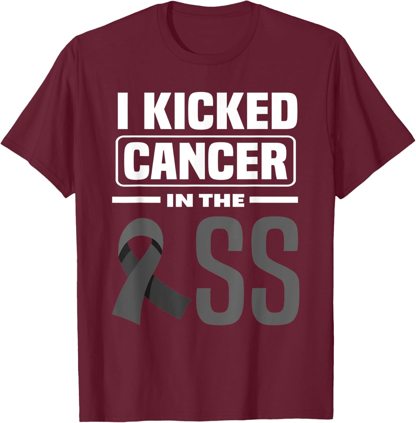 I Kicked Cancer In The Ass Melanoma Skin Cancer Awareness T-Shirt - T-Shirt | Maroon