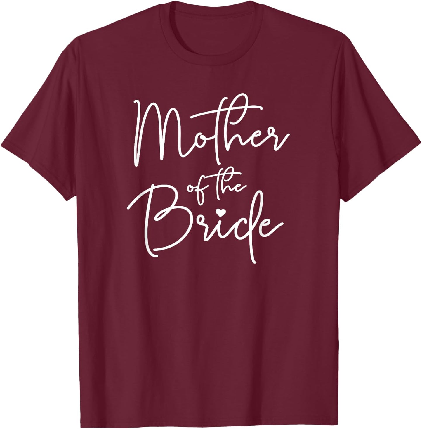 Mother Of The Bride T-Shirt - T-Shirt | Maroon