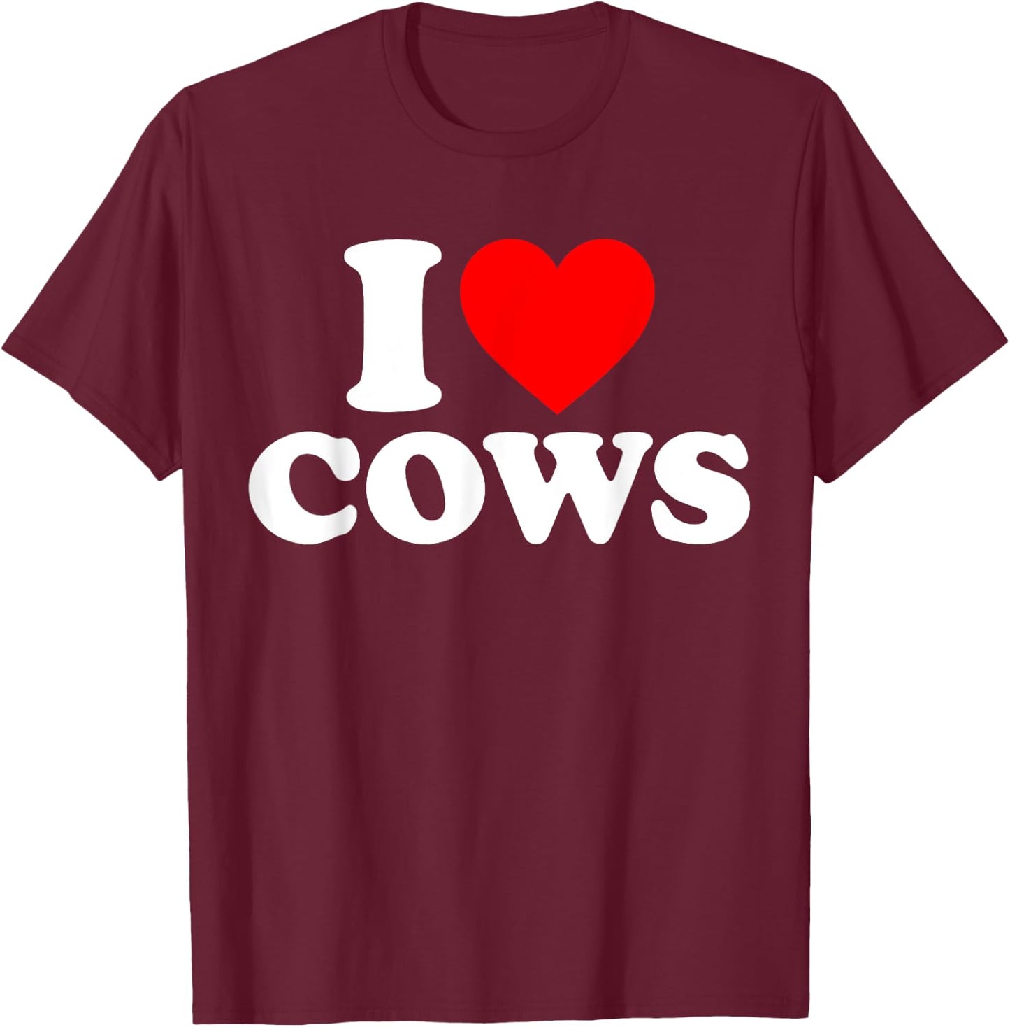 Funny I Love Cows I Heart Cows Cow Lover - -Adults, Black, Short Sleeve, Classic Fit, , Small, Medium, Large, Extra Large T-Shirt - T-Shirt | Maroon