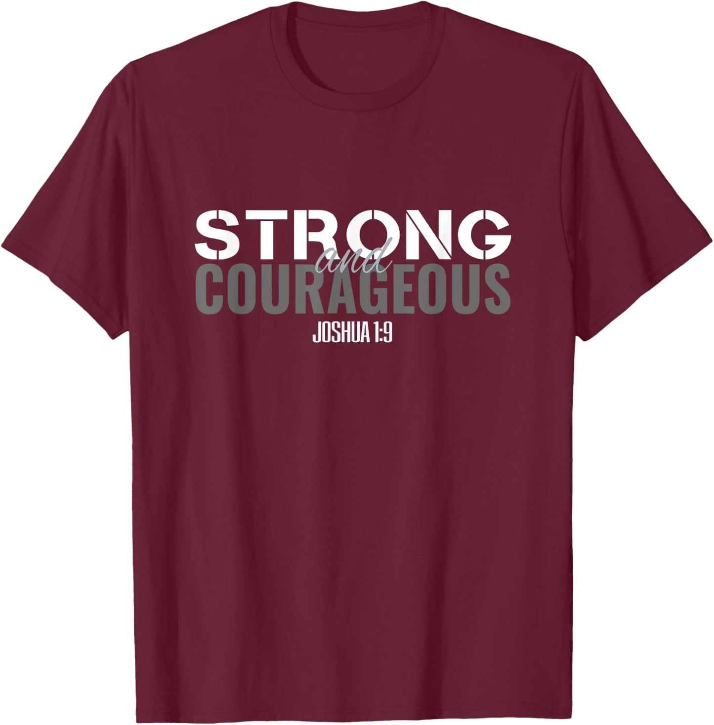 Be Strong & Courageous Bible Verse Men Women Joshua 1:9 T-Shirt - T-Shirt | Maroon