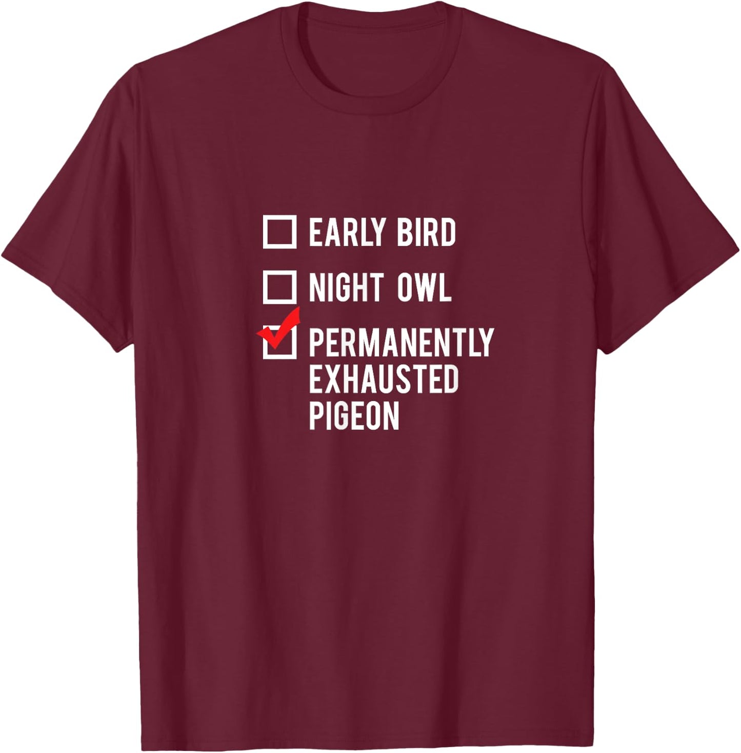 Permanently Exhausted Pigeon T-Shirt - T-Shirt | Maroon