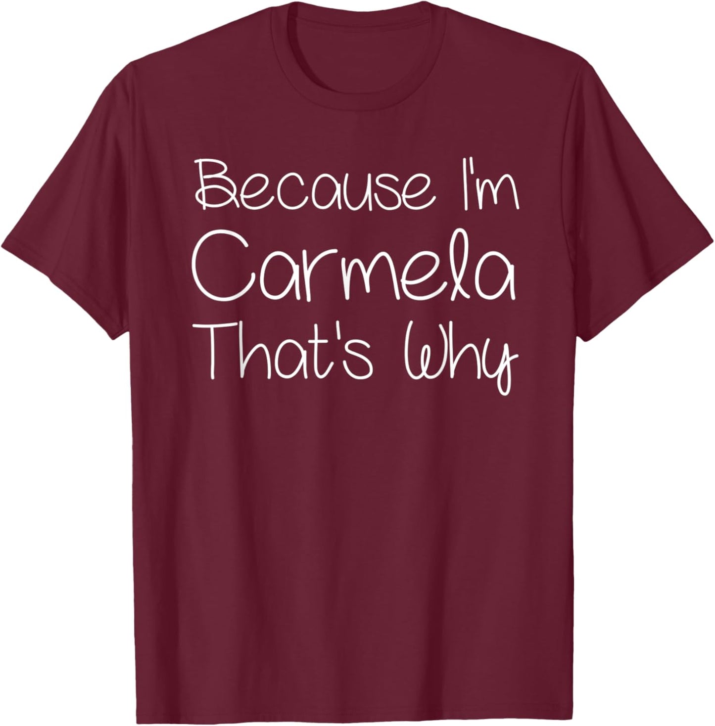 CARMELA Funny Personalized Birthday Women Name Gift T-Shirt - T-Shirt | Maroon
