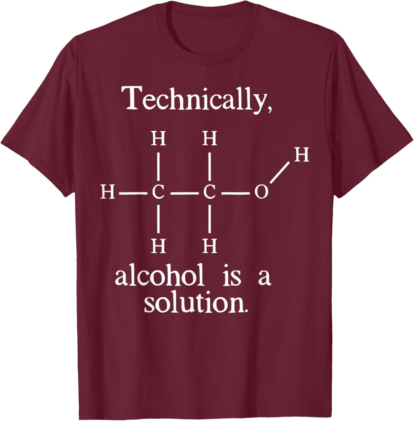 Funny Technically Alcohol is a Solution Periodic Table Beer T-Shirt - T-Shirt | Maroon