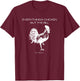 Everything's Chicken but the Bill Key West T-Shirt - T-Shirt | Maroon