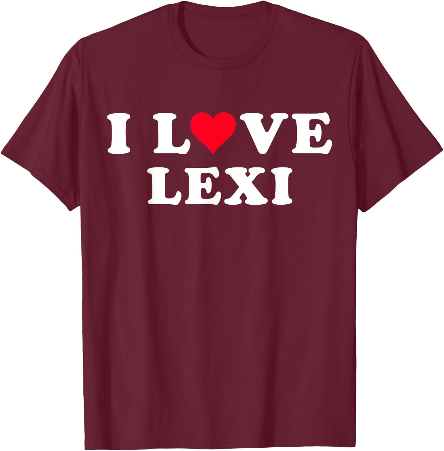 I Love Lexi Matching Girlfriend & Boyfriend Lexi Name T-Shirt - T-Shirt | Maroon