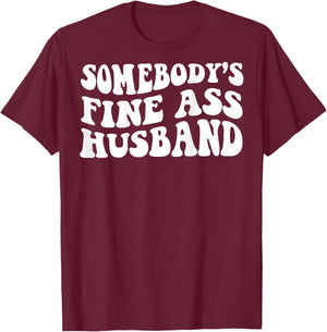 Somebody's fine ass husband T-Shirt - T-Shirt | Maroon