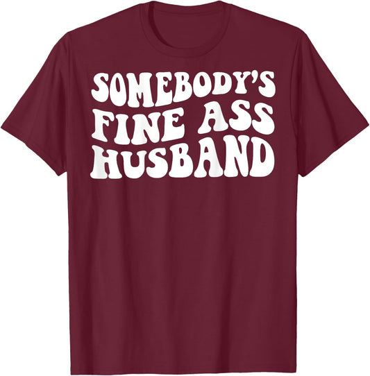 Somebody's fine ass husband T-Shirt - T-Shirt | Maroon