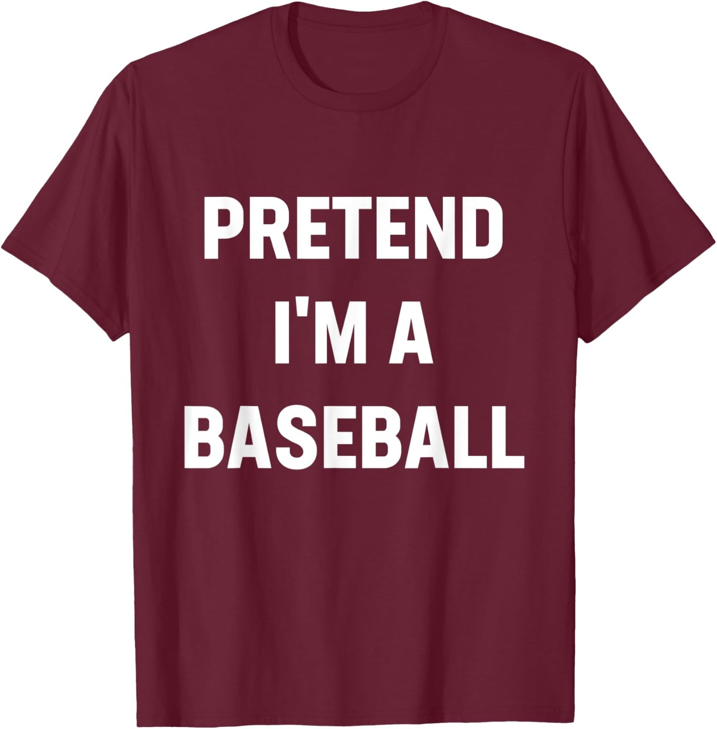 Pretend I'm A Baseball Costume Funny Halloween Party T-Shirt - T-Shirt | Maroon