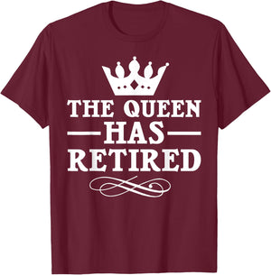 Cool Retirement Gift Retiree Queen Has Retired T-Shirt - T-Shirt | Maroon