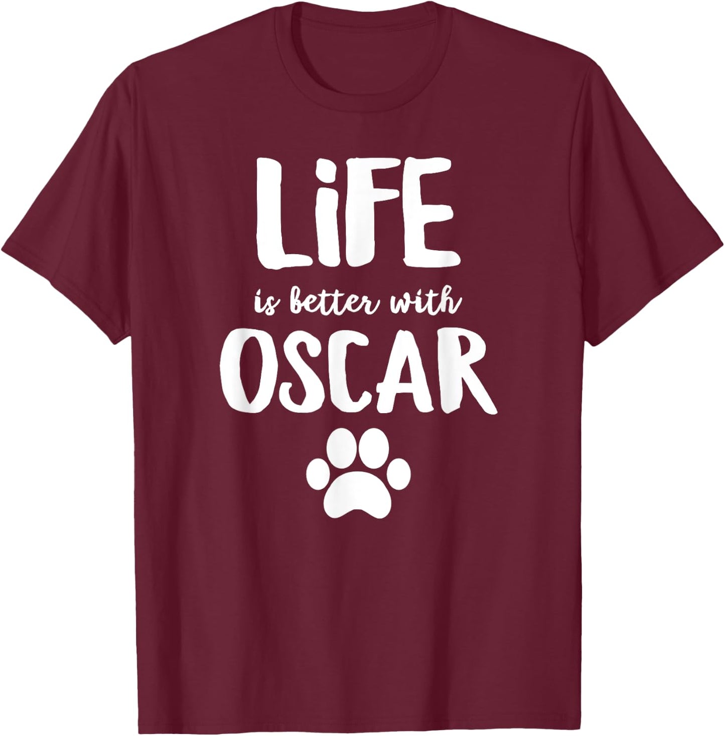 Life is better with Oscar Dog Name Women Girls Kids T-Shirt - T-Shirt | Maroon