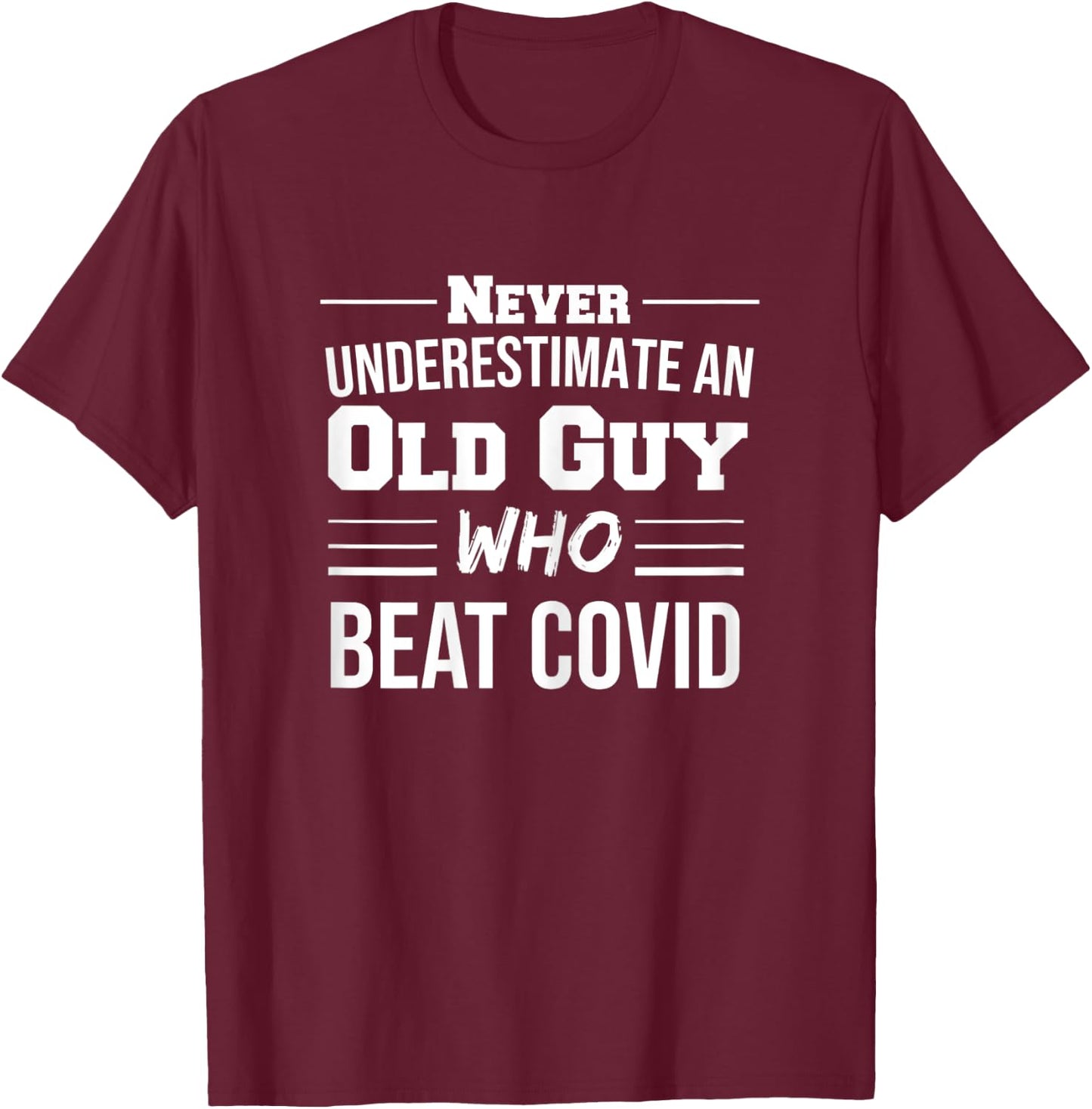 Never Underestimate An Old Guy Who Beat Covid T-Shirt - T-Shirt | Maroon
