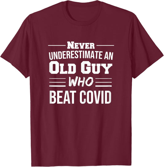 Never Underestimate An Old Guy Who Beat Covid T-Shirt - T-Shirt | Maroon