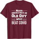 Never Underestimate An Old Guy Who Beat Covid T-Shirt - T-Shirt | Maroon