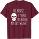I Think I Reached My Dry Weight a Funny Dialysis Patient T-Shirt - T-Shirt | Maroon