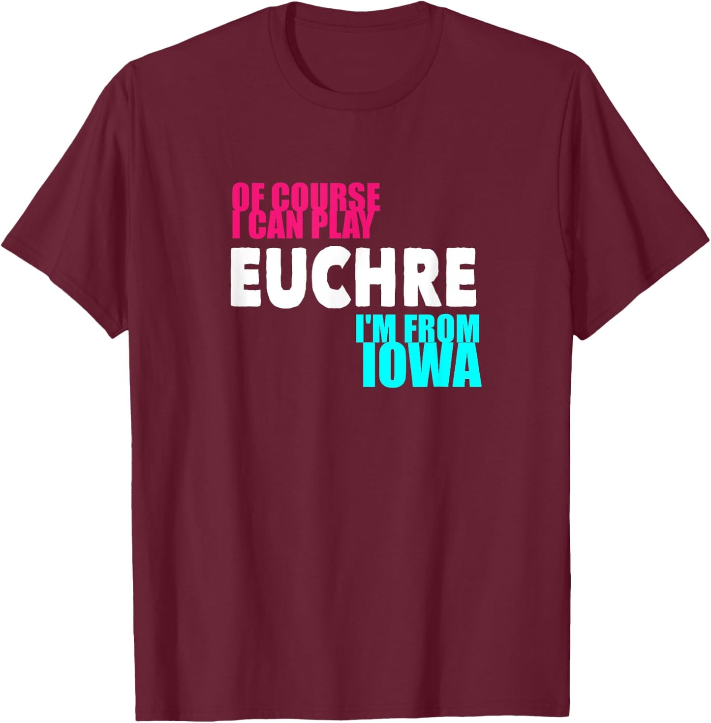 Euchre Funny Iowa T-Shirt - T-Shirt | Maroon