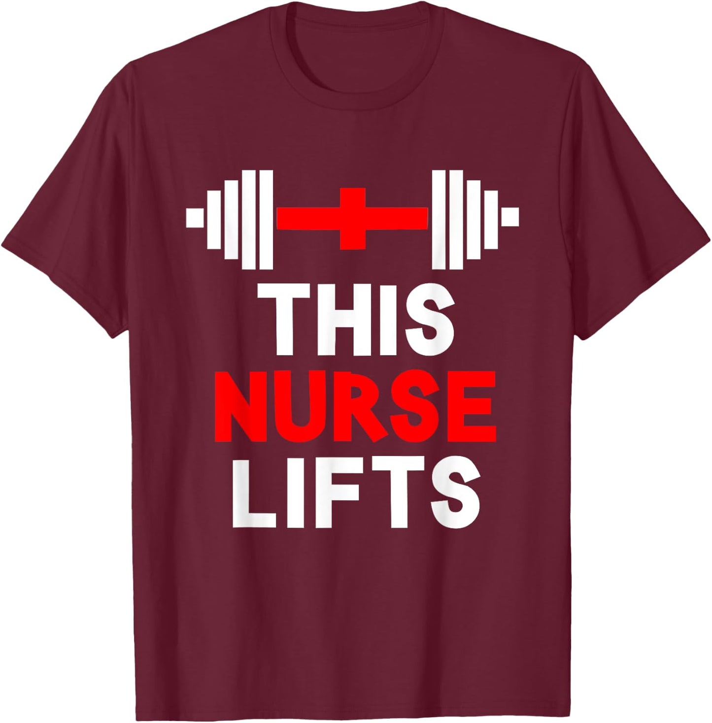 Funny This Nurse Lifts Gym Workout Fitness Training Nursing T-Shirt - T-Shirt | Maroon