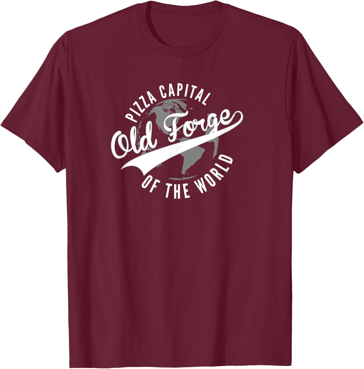 Old Forge Pennsylvania Pizza Capital of the World T-Shirt - T-Shirt | Maroon