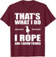 Funny Roping Rodeo Cowboy Design Western Team Rope T-Shirt - T-Shirt | Maroon