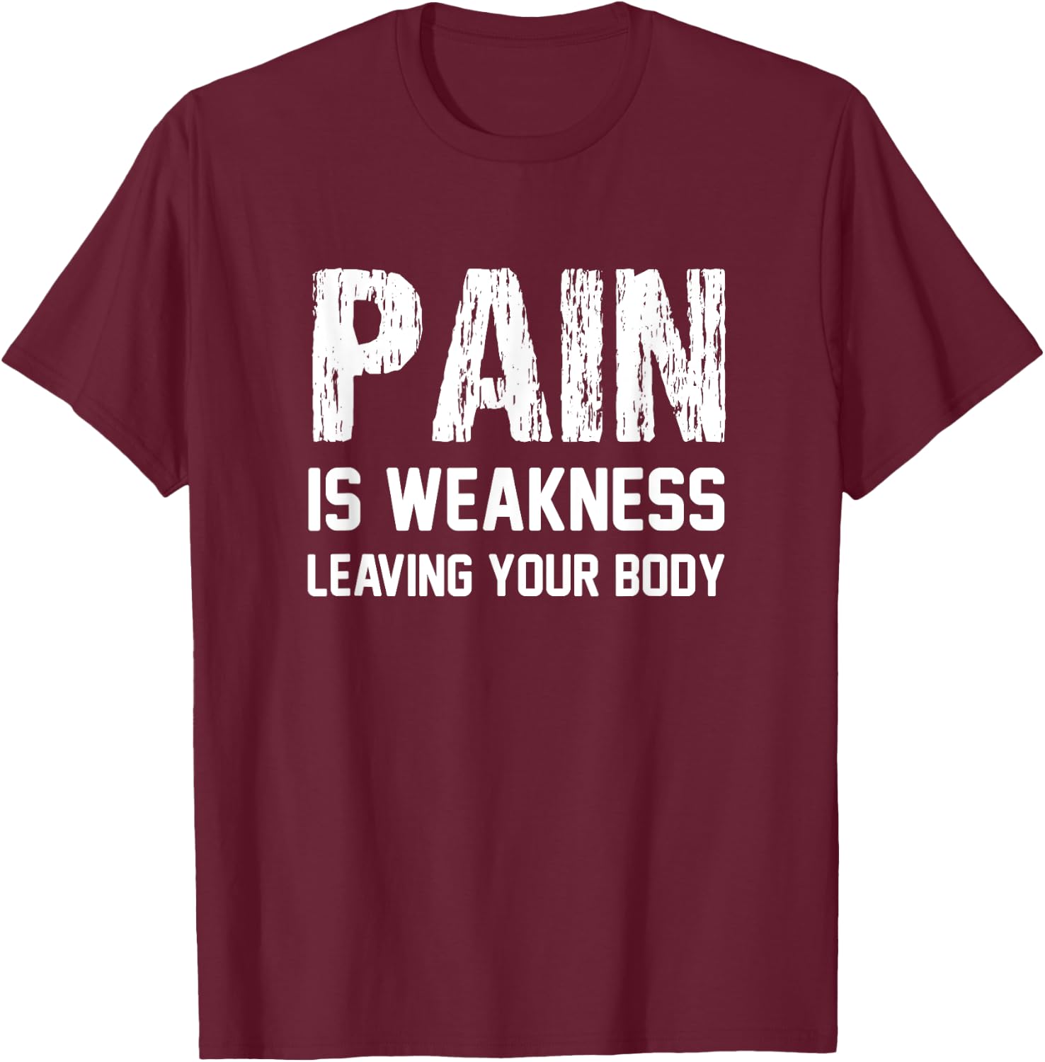 Pain Is Weakness Leaving Your Body Funny Workout Gym Fitness T-Shirt - T-Shirt | Maroon