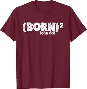 John 3:3 - Born Again (Born Squared) T-Shirt - T-Shirt | Maroon