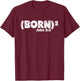 John 3:3 - Born Again (Born Squared) T-Shirt - T-Shirt | Maroon