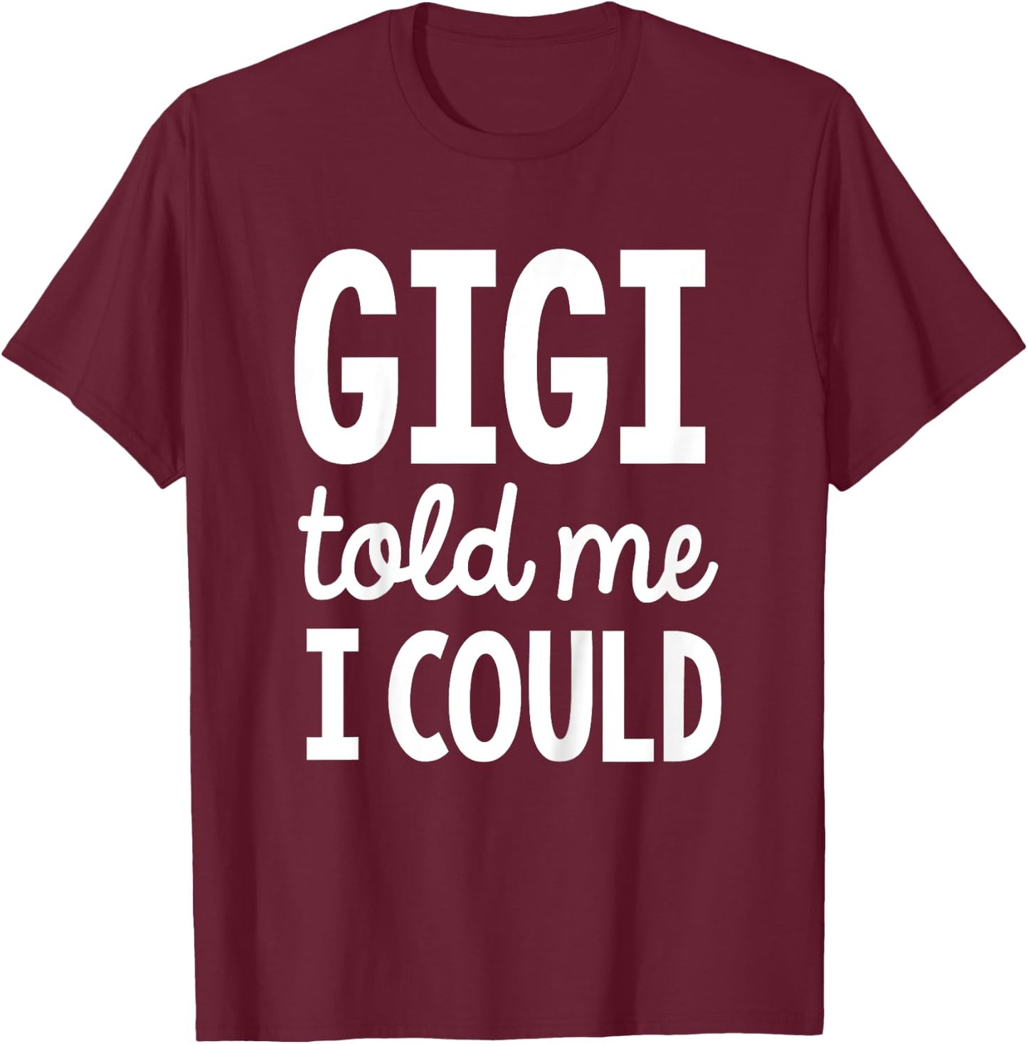 Kids Gigi told me I could T-Shirt - T-Shirt | Maroon