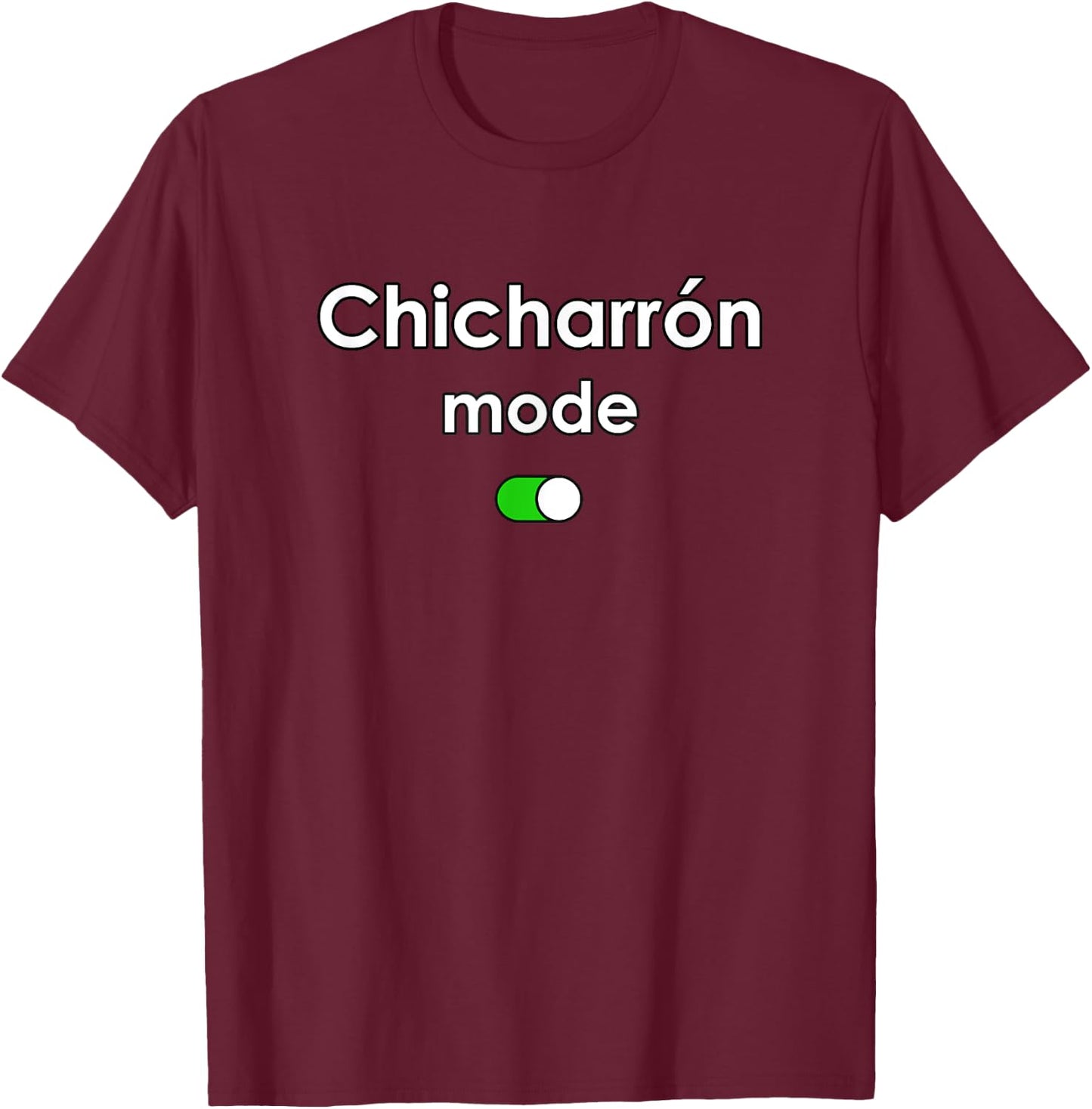 Chicharron Mode T-Shirt - T-Shirt | Maroon