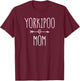 Yorkipoo Mom Yorkie Poodle Mom Gift T-Shirt - T-Shirt | Maroon