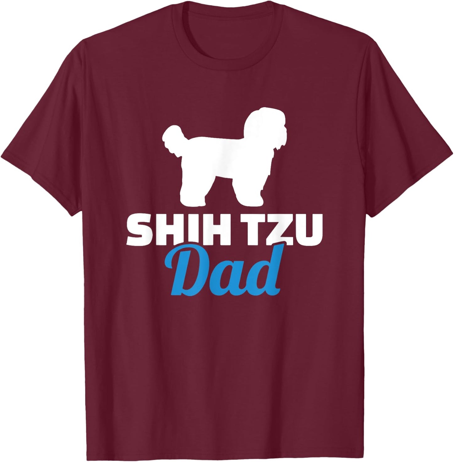 Shih Tzu Dad T-Shirt - T-Shirt | Maroon