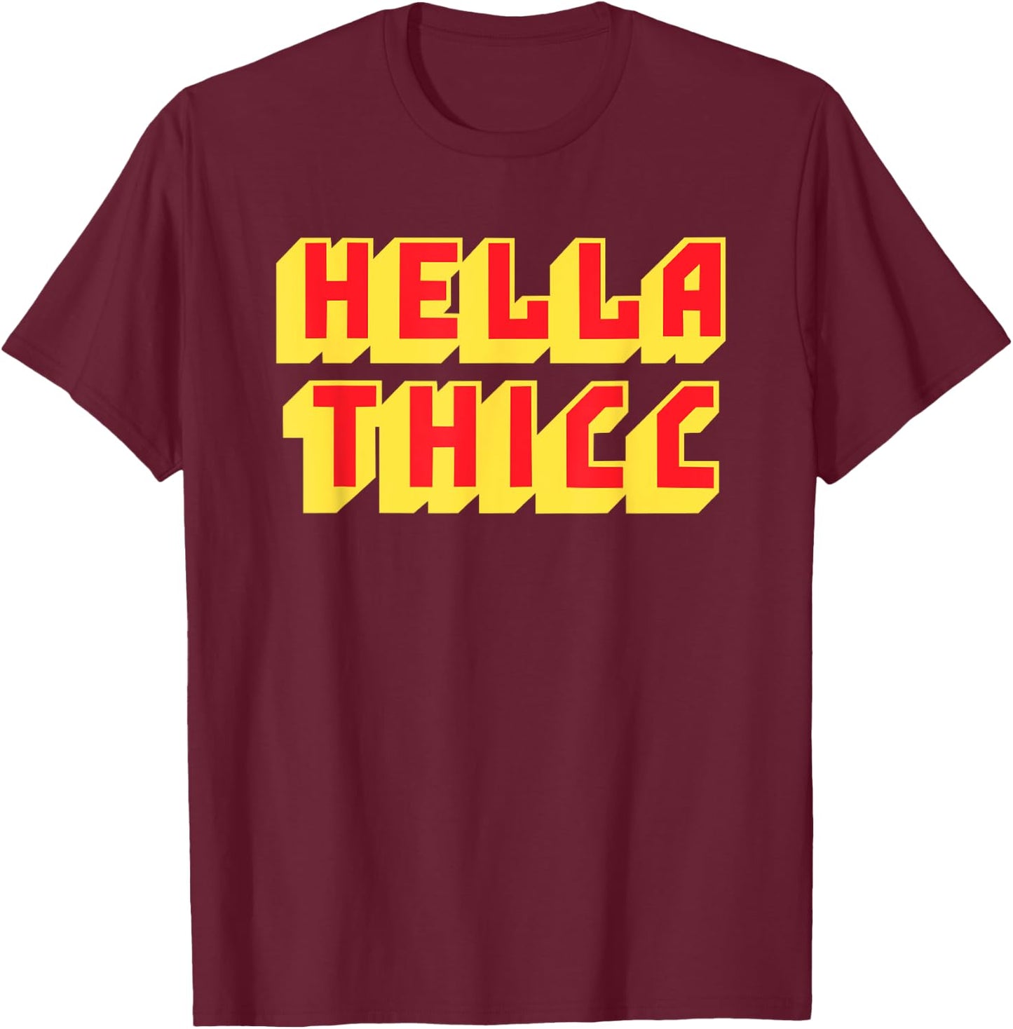 Hella Thicc t shirt for thicc boi girl - thicc meme T-Shirt - T-Shirt | Maroon