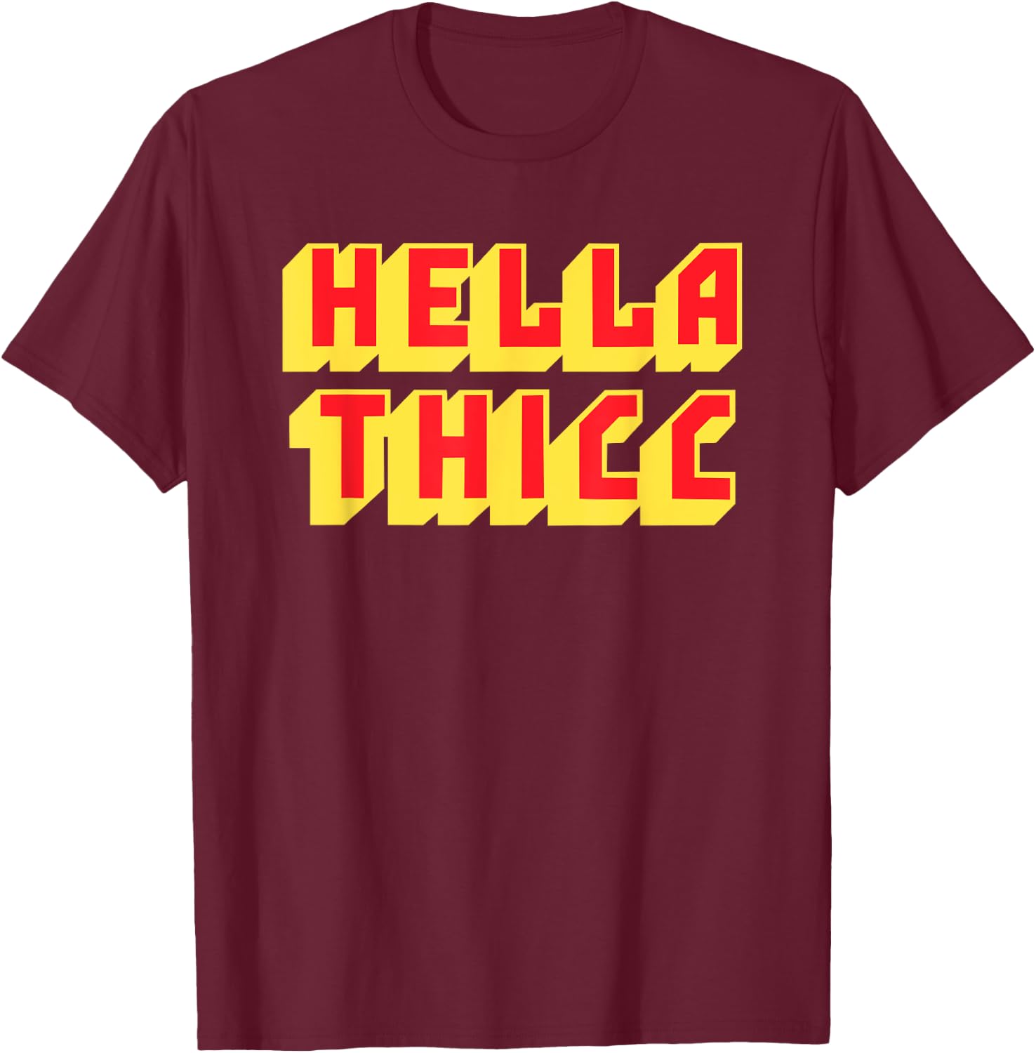 Hella Thicc t shirt for thicc boi girl - thicc meme T-Shirt - T-Shirt | Maroon