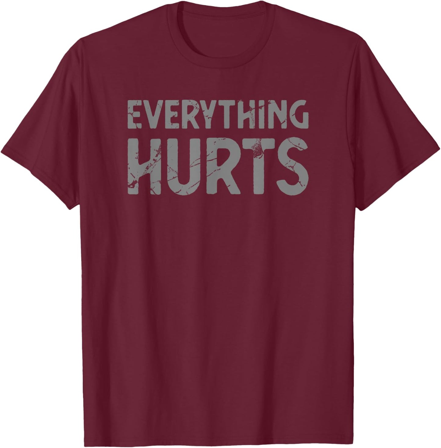 Everything tut hurt sport workout gym T-Shirt - T-Shirt | Maroon