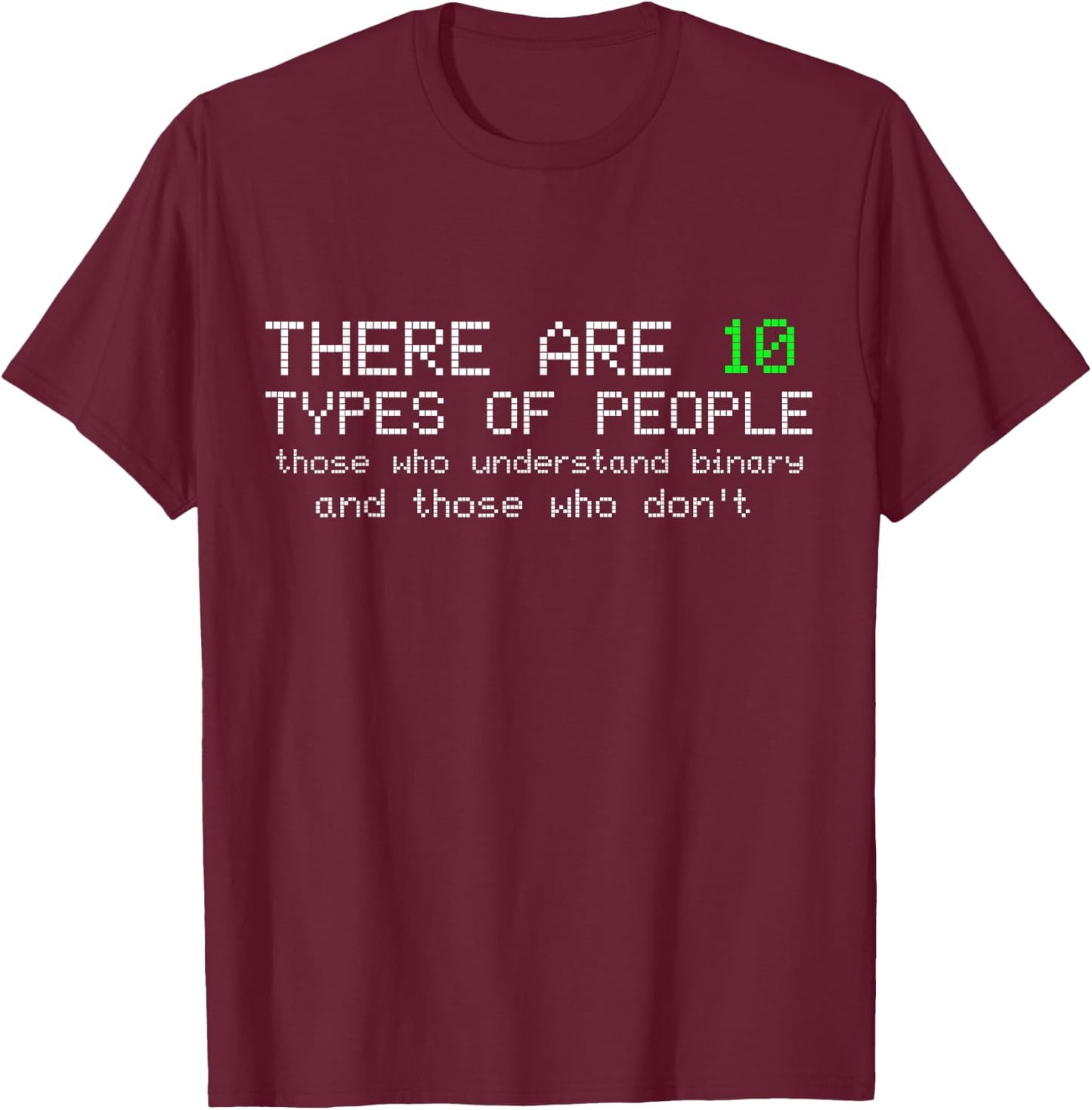 There are 10 Types of People Binary Funny Computer Nerd Gift T-Shirt - T-Shirt | Maroon