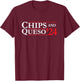 Novelty 2024 Election Campaign | '24 Chips and Queso T-Shirt - T-Shirt | Maroon