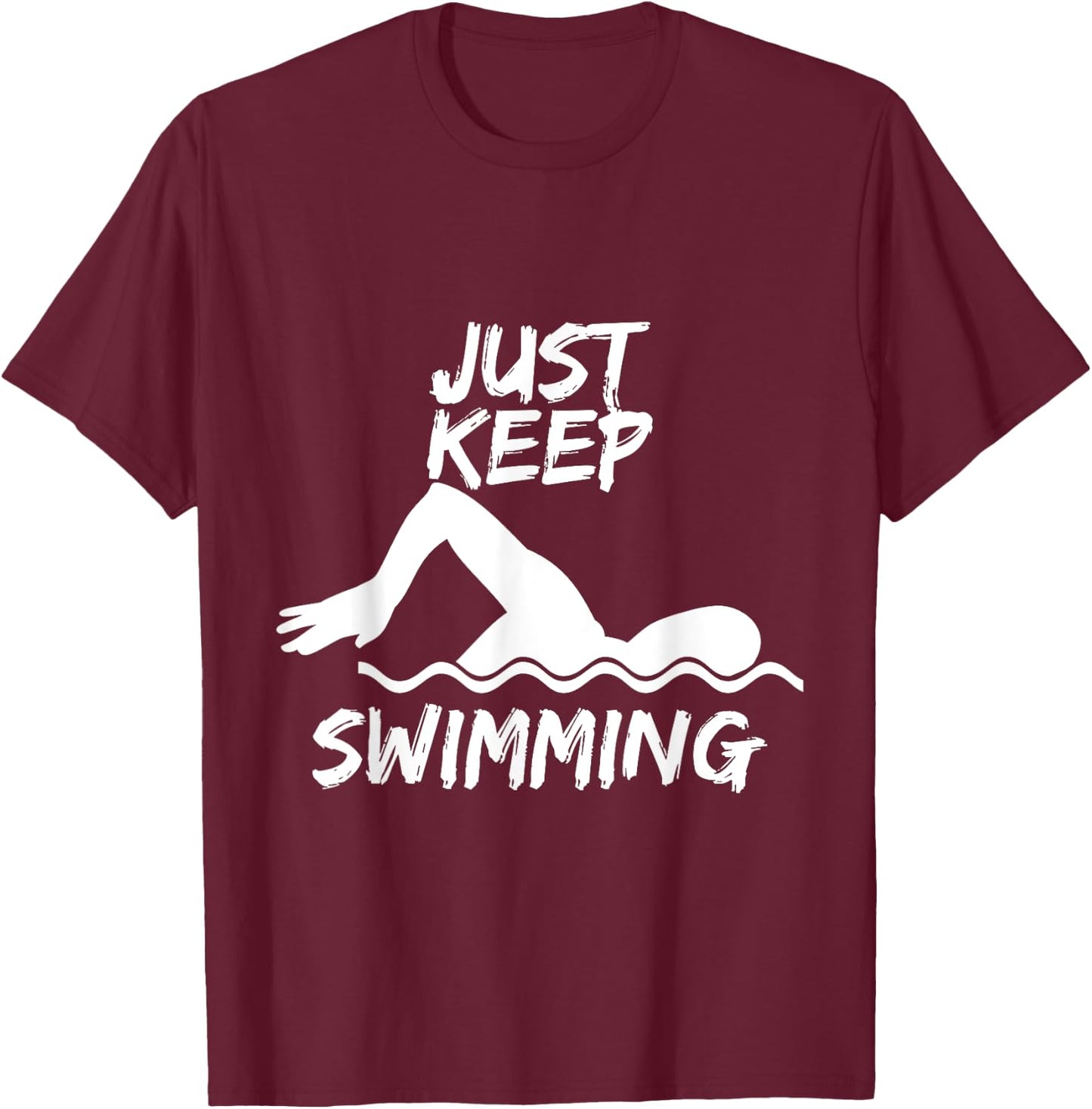 Just Keep Swimming Funny Swim Sport Swimmer Gift T-Shirt - T-Shirt | Maroon