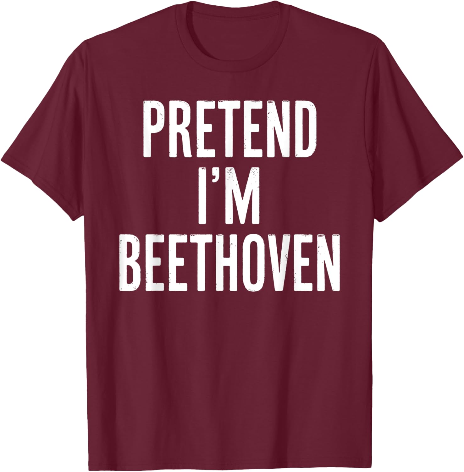 Simple Easy Pretend I'm Beethoven Halloween Costume T-Shirt - T-Shirt | Maroon