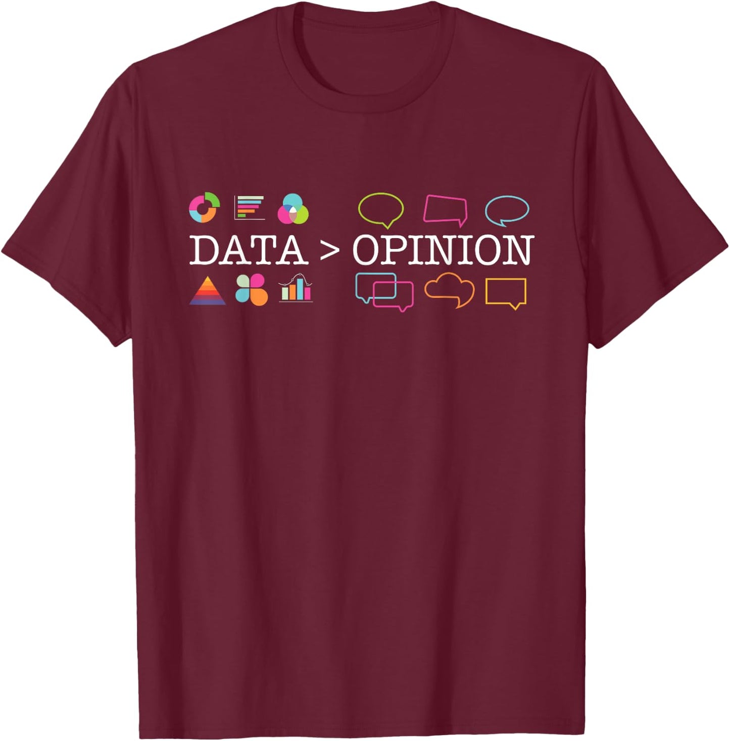 Funny Data Science Shirts - Data Is Greater Than Opinion - -Adults - Black - Small - Short Sleeve - Classic Fit - Modern - Novelty - Birthday T-Shirt - T-Shirt | Maroon
