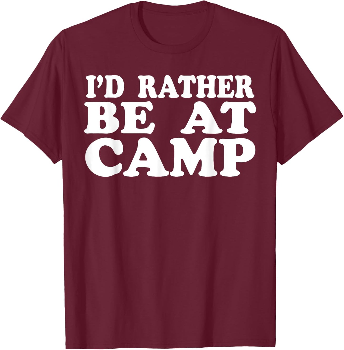 I'd Rather Be At Camp Men Women Summer Camping T-Shirt - T-Shirt | Maroon