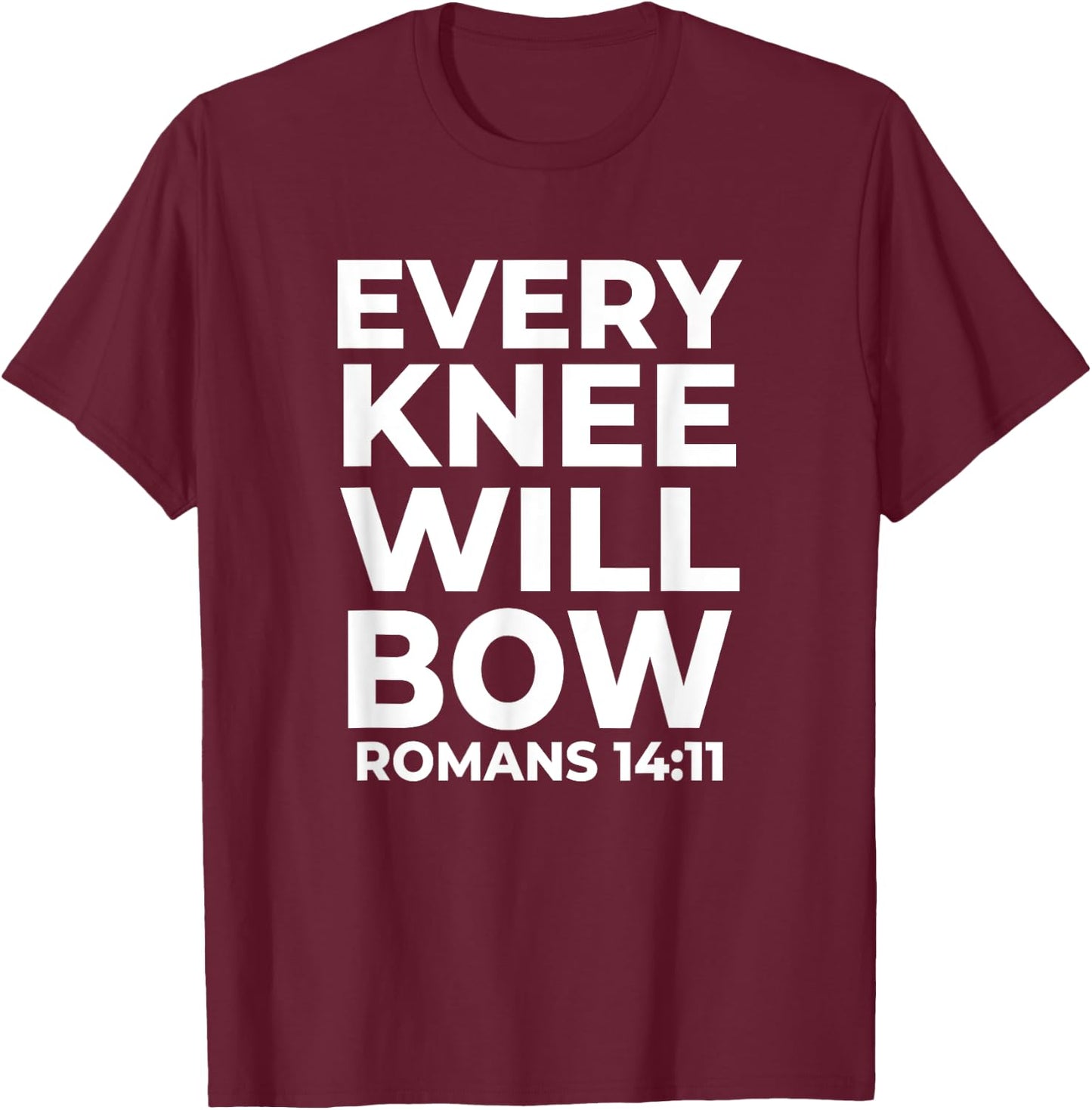 Christian Every Knee Shall Bow Religious Bible Verse T-Shirt - T-Shirt | Maroon