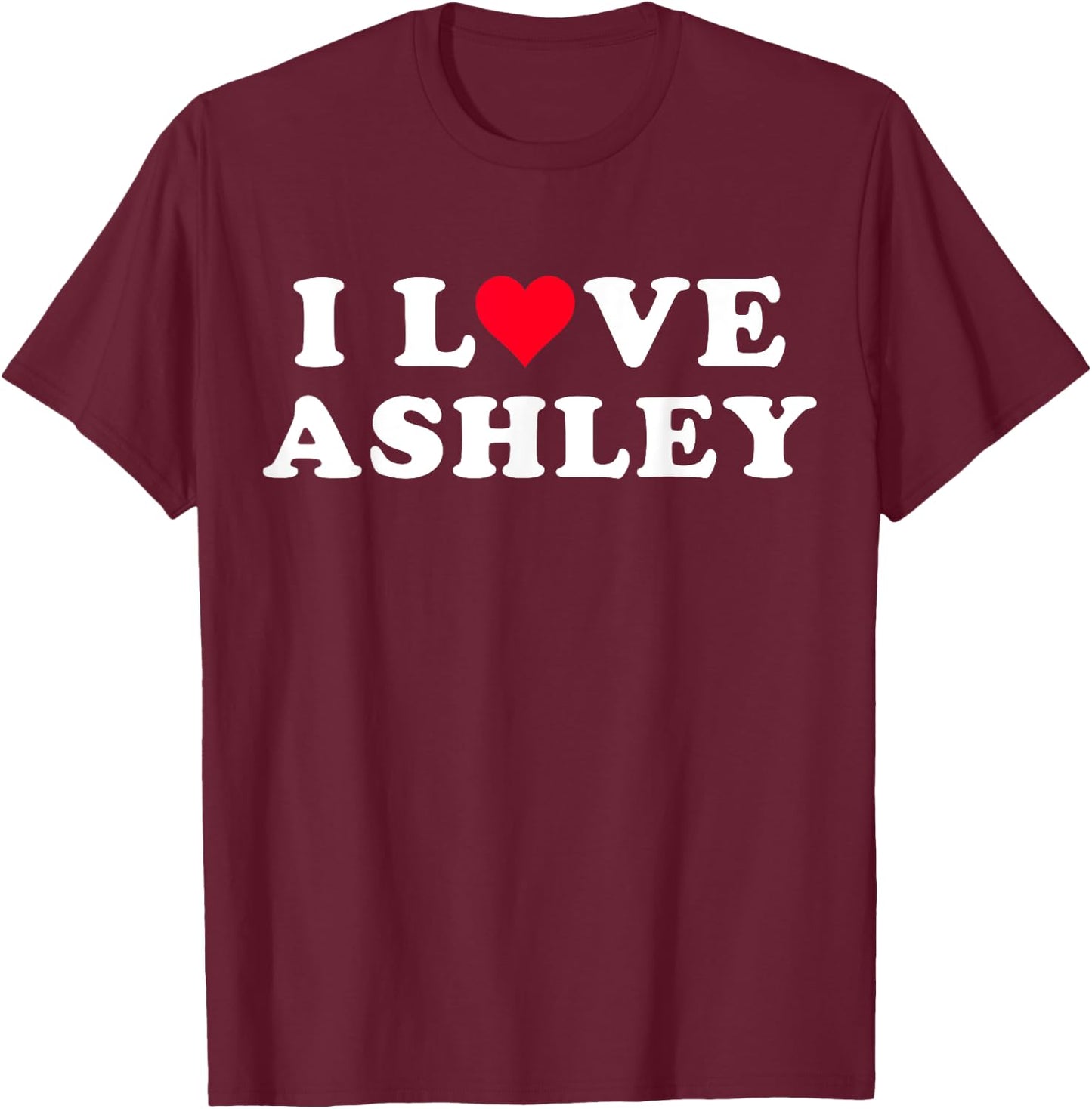 I Love Ashley Matching Girlfriend & Boyfriend Ashley Name T-Shirt - T-Shirt | Maroon