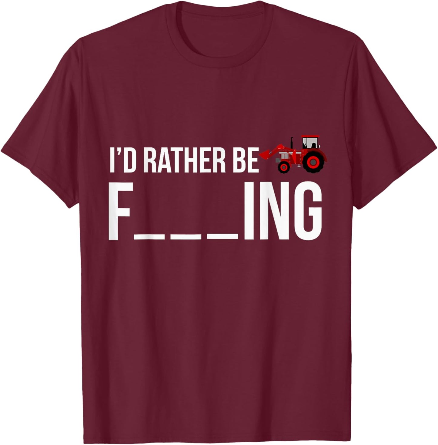 Funny I'd Rather Be Farming Apparel Graphic Farmer Gifts T-Shirt - T-Shirt | Maroon