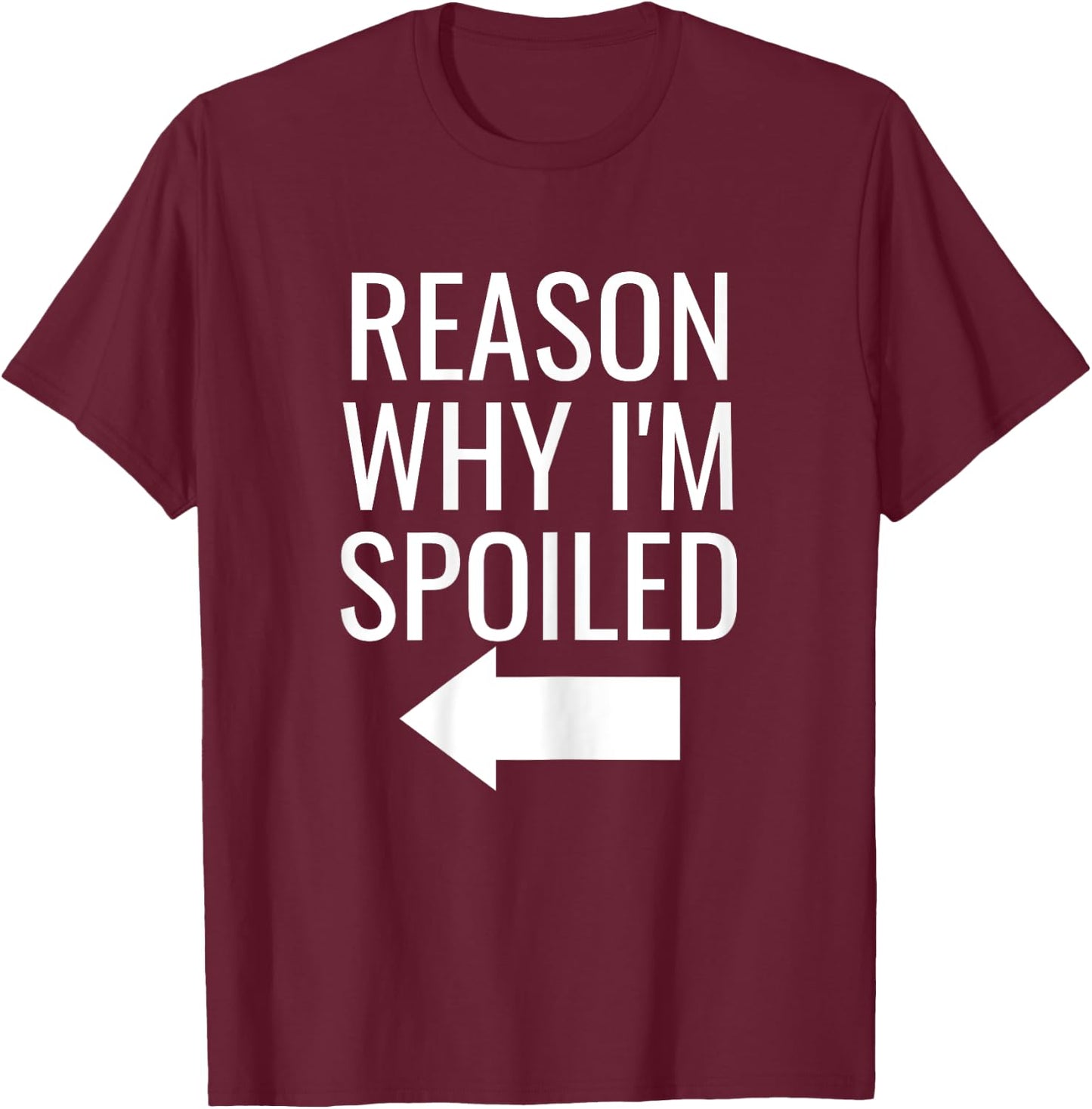 Reason Why I'm Broke Spoiled Funny Matching Couples T-Shirt - T-Shirt | Maroon