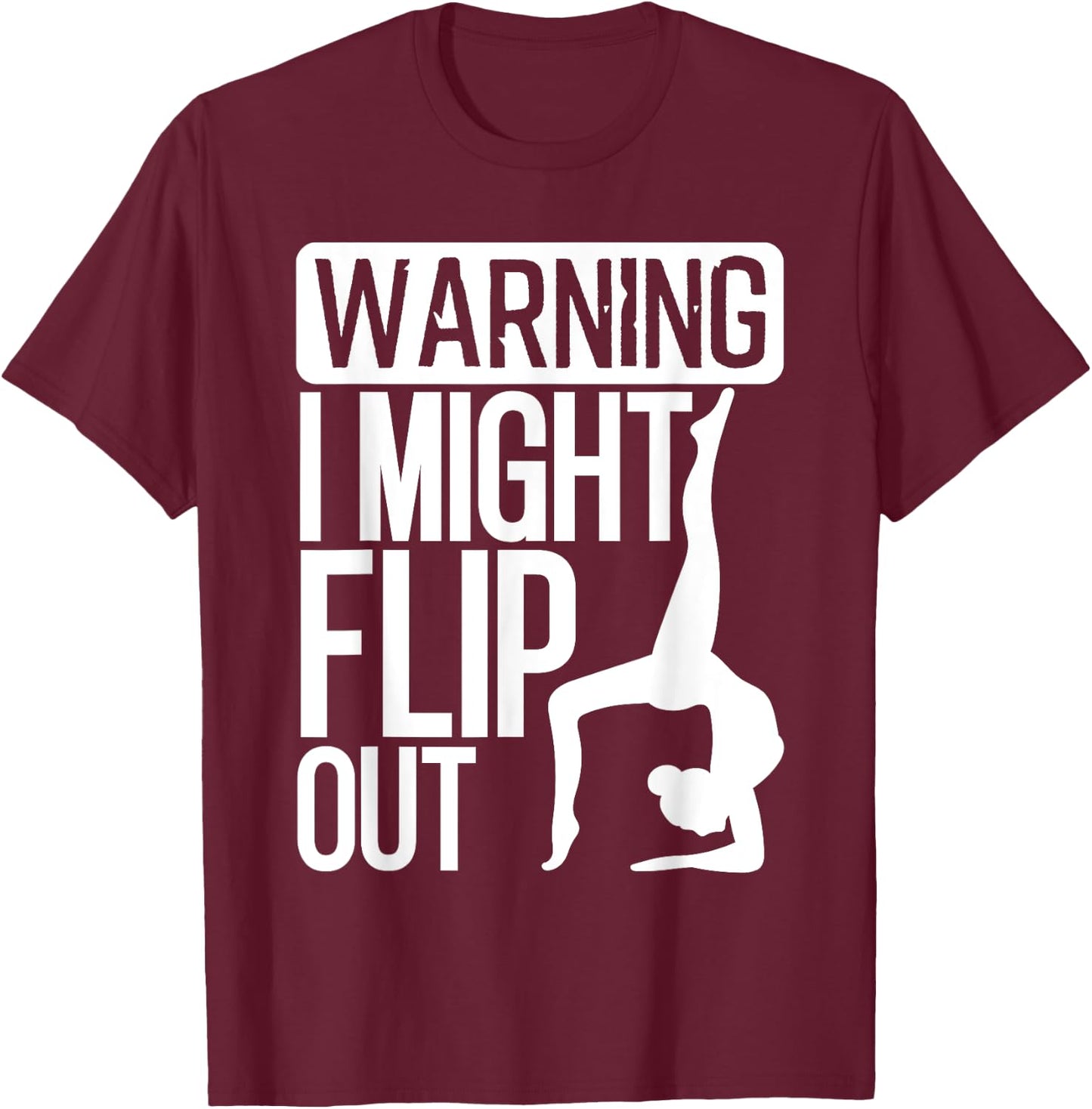 Funny Warning I Might Flip Out Gymnastics Art For Girls Boys T-Shirt - T-Shirt | Maroon
