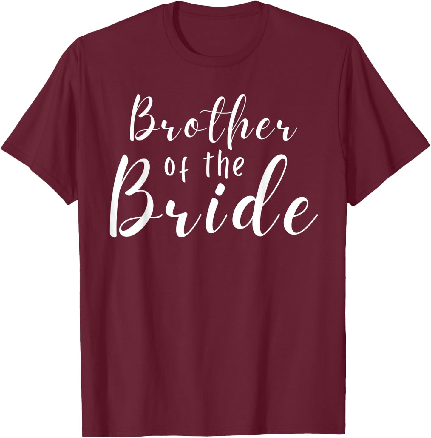 Brother of the Bride wedding bachelorette party men T-Shirt - T-Shirt | Maroon