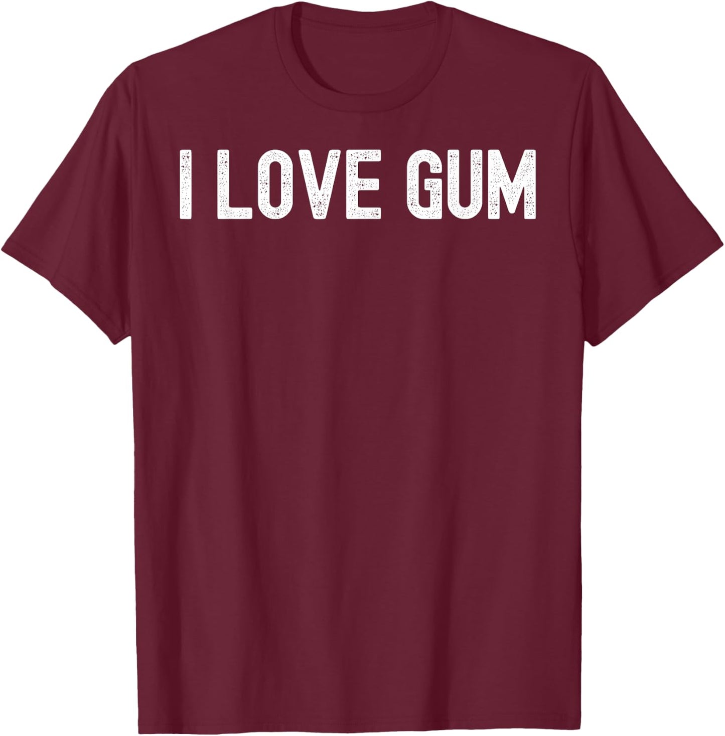 Men Women I love gum T-Shirt - T-Shirt | Maroon