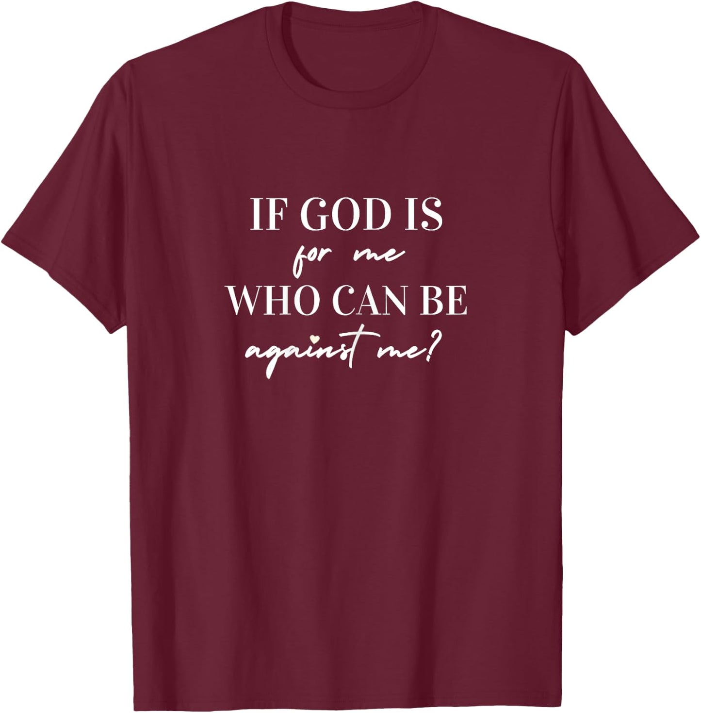 If God is for Me Who Can Be Against Me T-Shirt - T-Shirt | Maroon